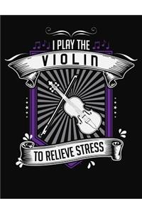 I Play Violin To Relieve Stress