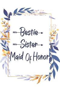 Bestie Sister Maid Of Honor