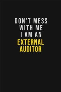 Don't Mess With Me I Am An External Auditor