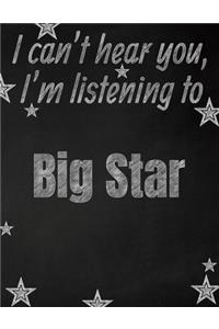 I can't hear you, I'm listening to Big Star creative writing lined notebook