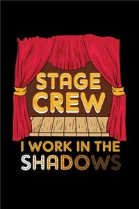 Stage Crew I Work In The Shadows