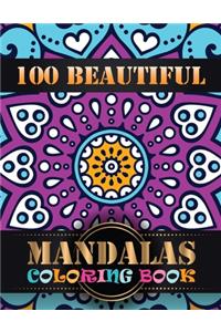 100 Beautiful Mandalas Coloring Book: An Adult Coloring Book with Mandala flower Fun, Easy, and Relaxing Coloring Pages For Meditation And Happiness with 100 Different Mandala Images Str