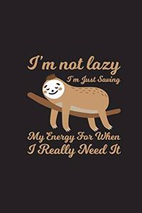 I'm Not Lazy I'm Just Saving My Energy For When I Really Need It
