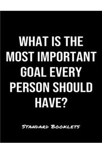 What Is The Most Important Goal Every Person Should Have?