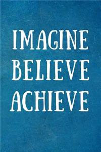 Imagine Believe Achieve