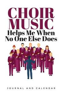 Choir Music Helps Me When No One Else Does