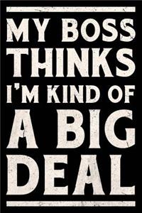 My Boss Thinks I'm Kind of a Big Deal Journal White