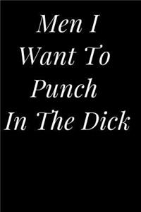 Men I Want to Punch in the Dick