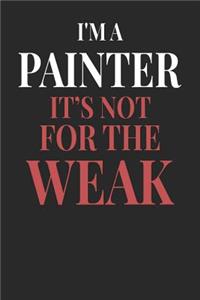 I'm A Painter It's Not For The Weak