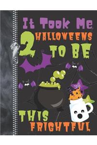 It Took Me 2 Halloweens To Be This Frightful