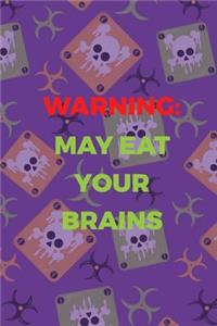 Warning May Eat Your Brains