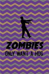 Zombies Only Want A Hug