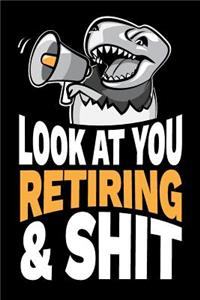 Look At You Retiring and Shit