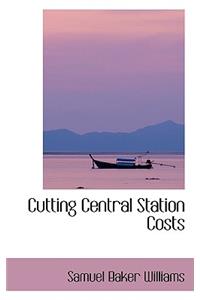 Cutting Central Station Costs