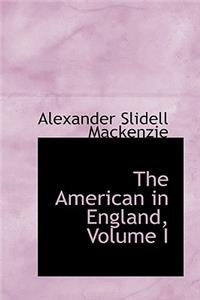 The American in England, Volume I