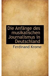 Die Anfange Des Musikalischen Journalismus in Deutschland