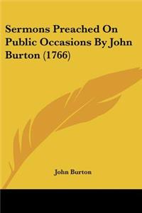 Sermons Preached On Public Occasions By John Burton (1766)