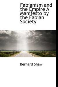 Fabianism and the Empire a Manifesto by the Fabian Society