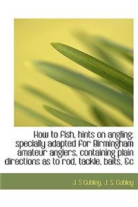 How to Fish, Hints on Angling
