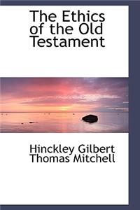 The Ethics of the Old Testament