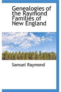 Genealogies of the Raymond Families of New England