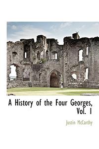 A History of the Four Georges, Vol. 1