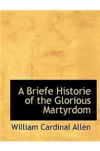 A Briefe Historie of the Glorious Martyrdom