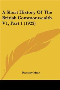 A Short History Of The British Commonwealth V1, Part 1 (1922)