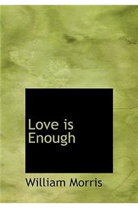 Love Is Enough