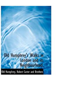 Old Humphrey's Walks in London and Its Neighbourhood.