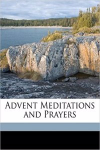 Advent Meditations and Prayers