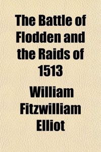 The Battle of Flodden and the Raids of 1513