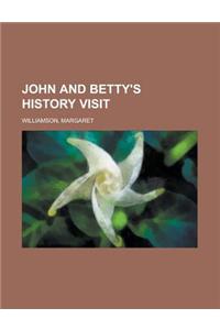 John and Betty's History Visit