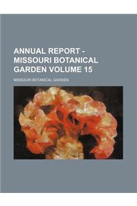 Annual Report - Missouri Botanical Garden Volume 15
