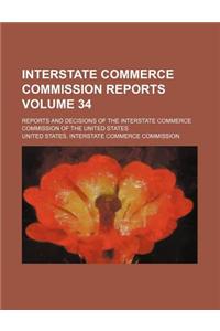 Interstate Commerce Commission Reports Volume 34; Reports and Decisions of the Interstate Commerce Commission of the United States