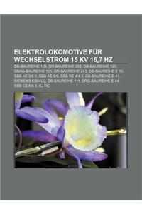 Elektrolokomotive Fur Wechselstrom 15 Kv 16,7 Hz: DB-Baureihe 103, Dr-Baureihe 252, DB-Baureihe 120, Dbag-Baureihe 101, Dr-Baureihe 243