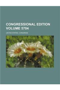 Congressional Edition Volume 5704