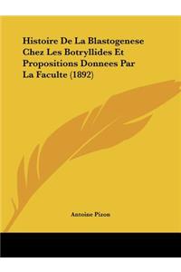 Histoire De La Blastogenese Chez Les Botryllides Et Propositions Donnees Par La Faculte (1892)