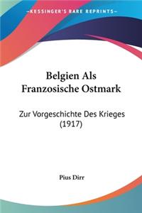 Belgien Als Franzosische Ostmark