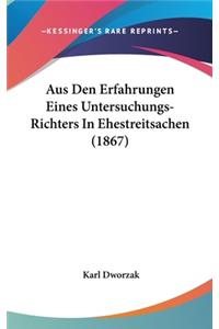 Aus Den Erfahrungen Eines Untersuchungs-Richters in Ehestreitsachen (1867)