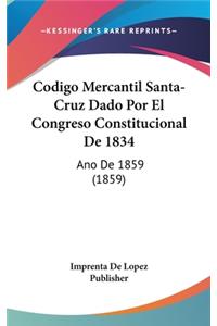 Codigo Mercantil Santa-Cruz Dado Por El Congreso Constitucional de 1834