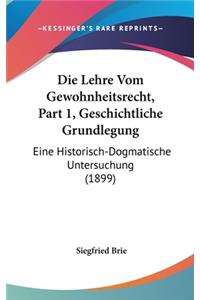 Die Lehre Vom Gewohnheitsrecht, Part 1, Geschichtliche Grundlegung