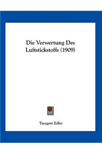 Die Verwertung Des Luftstickstoffs (1909)
