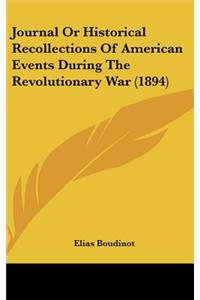 Journal Or Historical Recollections Of American Events During The Revolutionary War (1894)