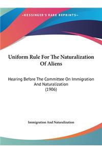 Uniform Rule for the Naturalization of Aliens