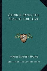 George Sand the Search for Love