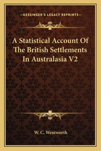 A Statistical Account Of The British Settlements In Australasia V2