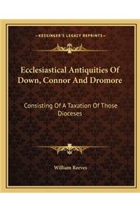 Ecclesiastical Antiquities of Down, Connor and Dromore