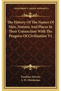 The History Of The Names Of Men, Nations And Places In Their Connection With The Progress Of Civilization V1