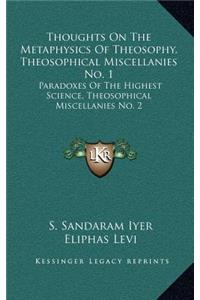 Thoughts on the Metaphysics of Theosophy, Theosophical Miscellanies No. 1